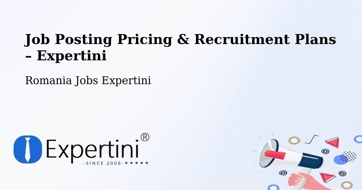 Job Posting Pricing & Recruitment Plans – Comuna Banloc - Comuna Banloc, Romania Jobs Expertini